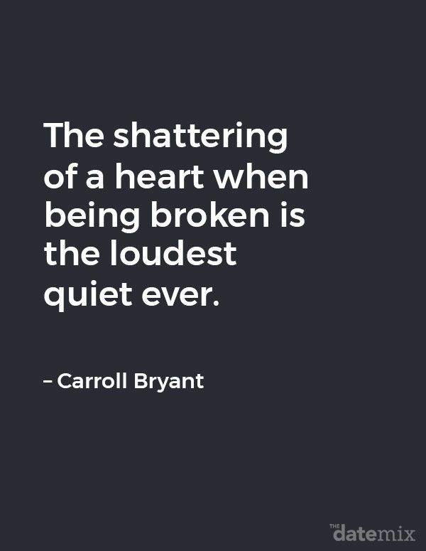 Citáty o zlomeném srdci: „Rozbité srdce, když je zlomené, je nejhlasitější ticho vůbec.
