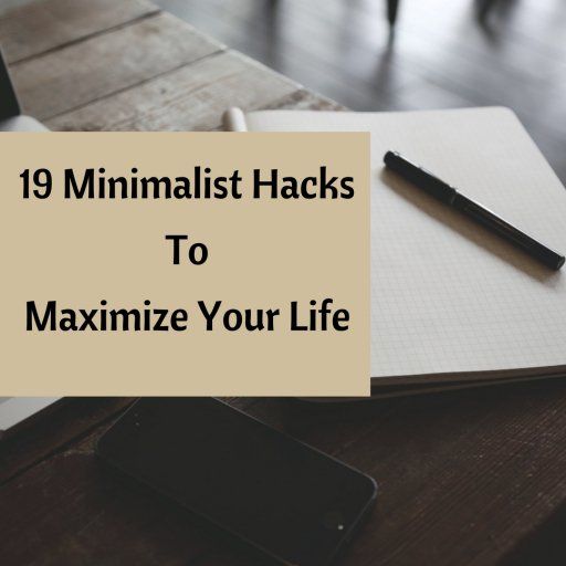 19 minimalistiske hack til at maksimere dit liv
