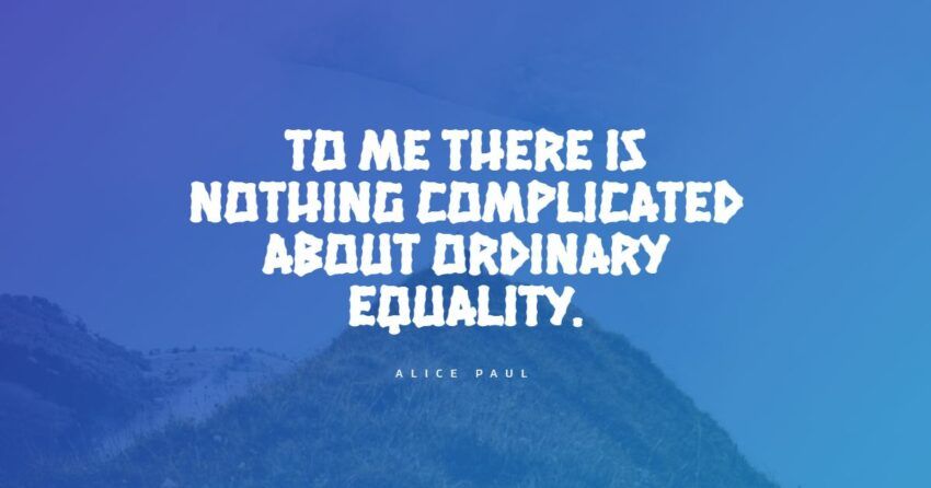 15+ najboljših citatov Alice Paul: ekskluzivni izbor