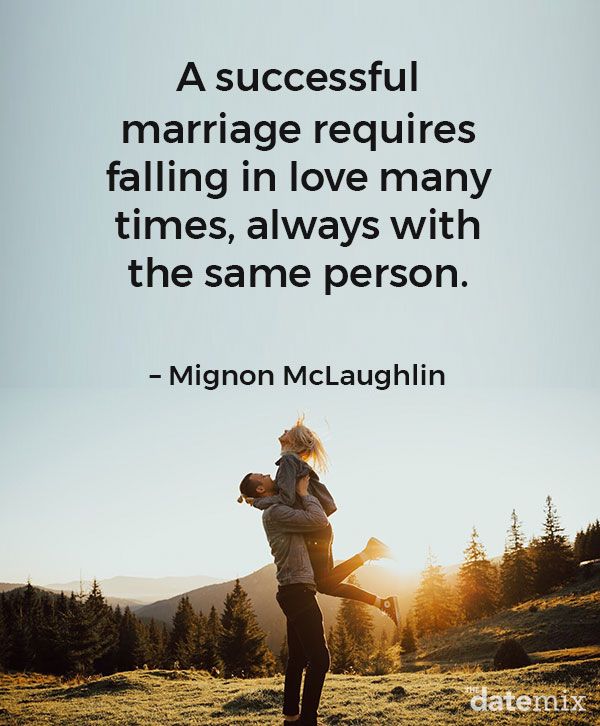 คำคมความรักสำหรับเขา:“ ชีวิตแต่งงานที่ประสบความสำเร็จต้องตกหลุมรักหลายครั้งกับคนคนเดียวกันเสมอ” - Mignon McLaughlin