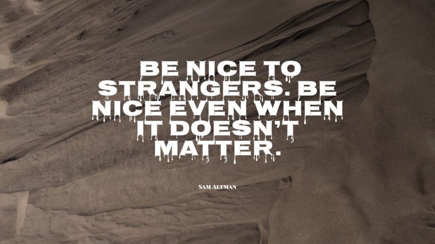 87+ Being Nice Quotes: exclusieve selectie