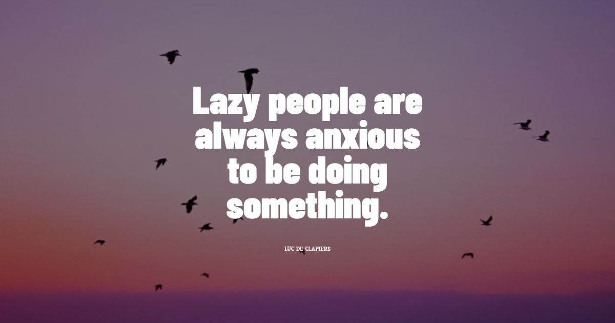 55+ Beste Lazy People Quotes: Exclusive Selection