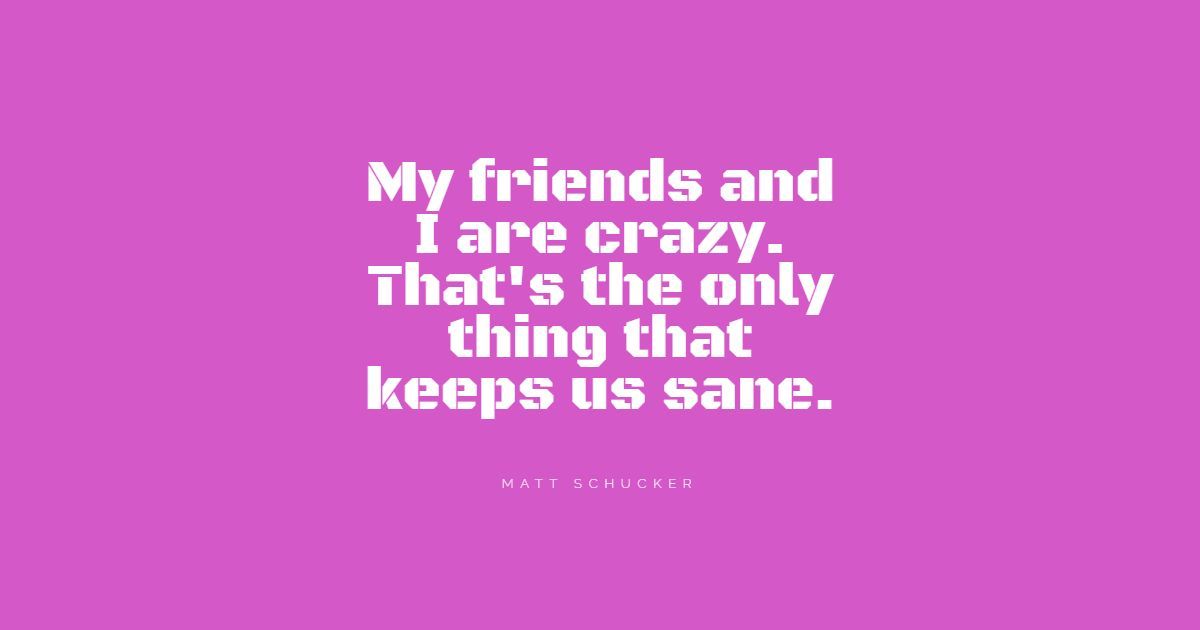 95+ najlepších citátov Crazy Friends: exkluzívny výber