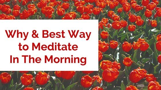Kodėl ir geriausias būdas medituoti ryte
