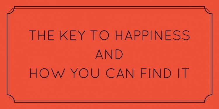 A chave para a felicidade e como você pode encontrá-la