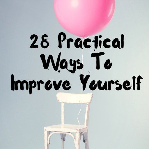 اپنے آپ کو بہتر بنانے کے 28 عملی طریقے